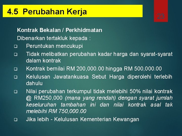 4. 5 Perubahan Kerja 23 Kontrak Bekalan / Perkhidmatan Dibenarkan tertakluk kepada : q