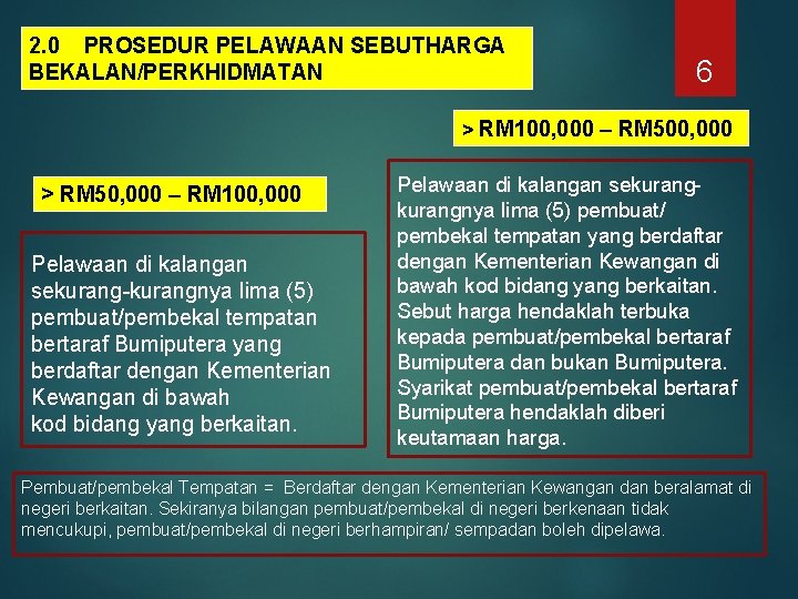 2. 0 PROSEDUR PELAWAAN SEBUTHARGA BEKALAN/PERKHIDMATAN 6 > RM 100, 000 – RM 500,