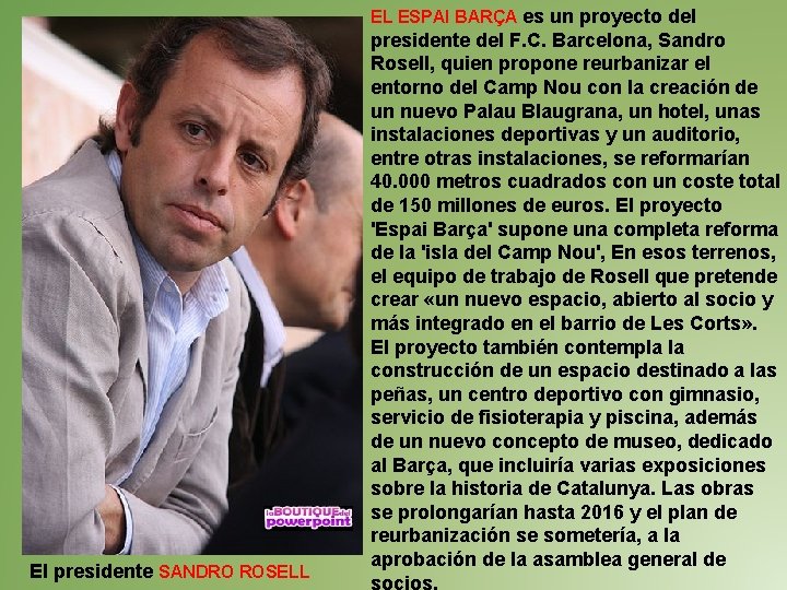 EL ESPAI BARÇA es un proyecto del El presidente SANDRO ROSELL presidente del F.