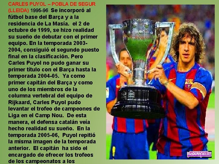 CARLES PUYOL – POBLA DE SEGUR (LLEIDA) 1995 -96 Se incorporó al fútbol base