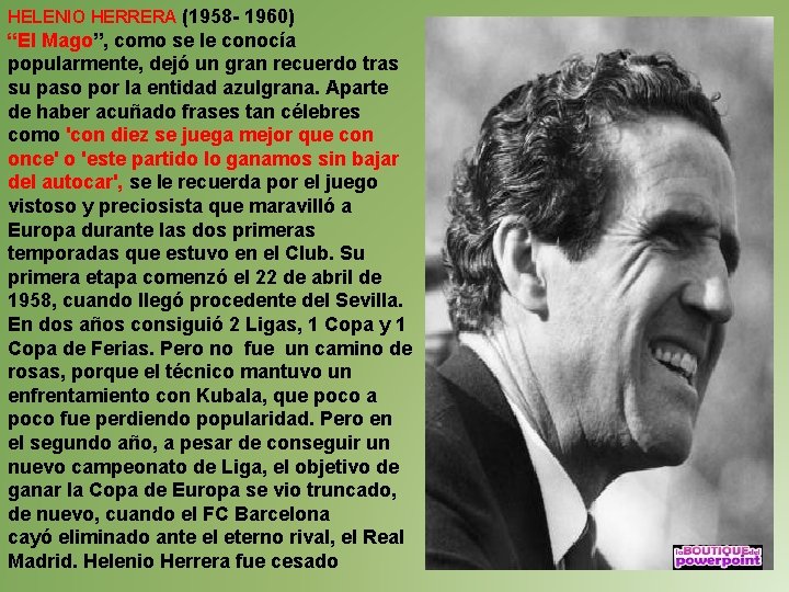 HELENIO HERRERA (1958 - 1960) “El Mago”, como se le conocía popularmente, dejó un