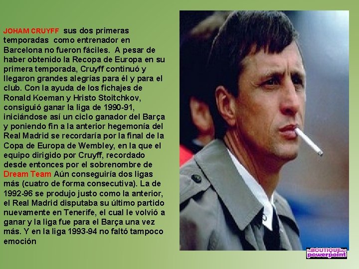 JOHAM CRUYFF sus dos primeras temporadas como entrenador en Barcelona no fueron fáciles. A