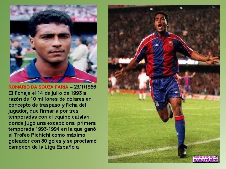 ROMARIO DA SOUZA FARIA – 29/1/1966 El fichaje el 14 de julio de 1993