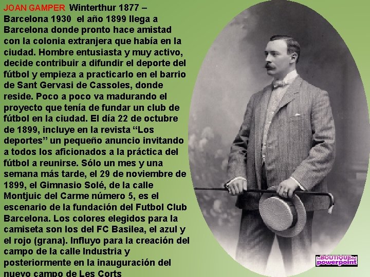 JOAN GAMPER Winterthur 1877 – Barcelona 1930 el año 1899 llega a Barcelona donde