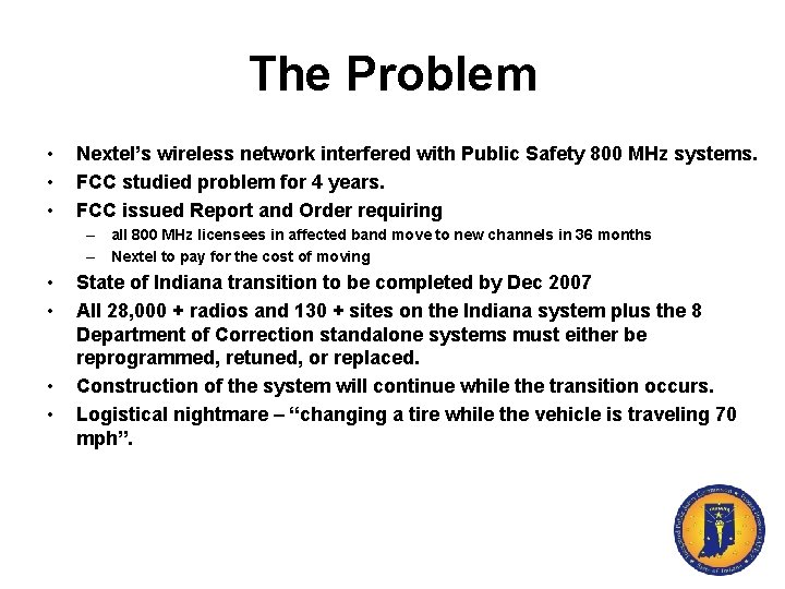The Problem • • • Nextel’s wireless network interfered with Public Safety 800 MHz