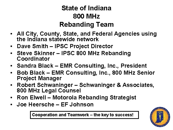 State of Indiana 800 MHz Rebanding Team • All City, County, State, and Federal