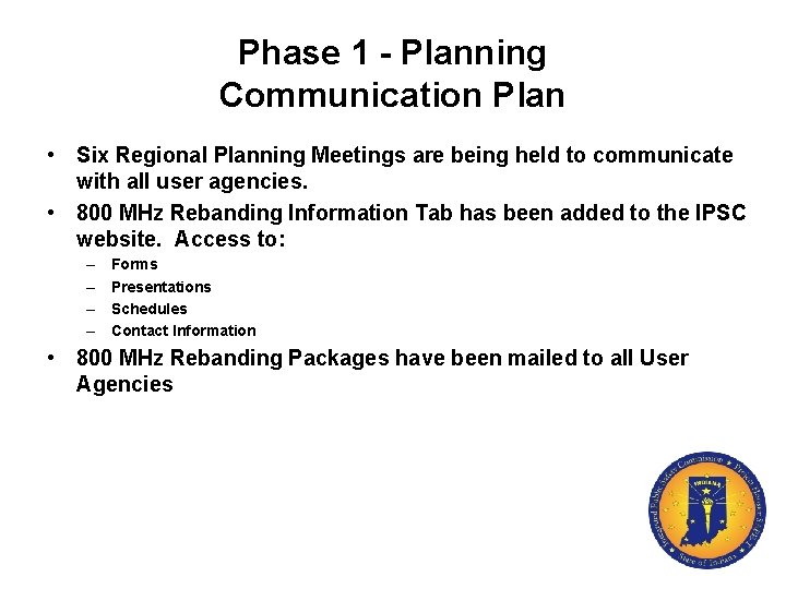 Phase 1 - Planning Communication Plan • Six Regional Planning Meetings are being held