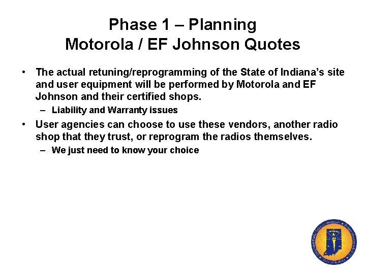 Phase 1 – Planning Motorola / EF Johnson Quotes • The actual retuning/reprogramming of