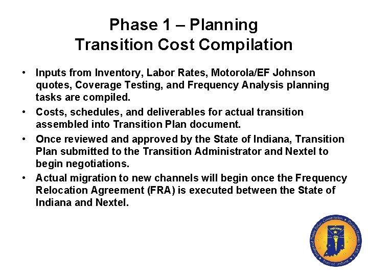 Phase 1 – Planning Transition Cost Compilation • Inputs from Inventory, Labor Rates, Motorola/EF