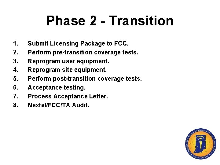 Phase 2 - Transition 1. 2. 3. 4. 5. 6. 7. 8. Submit Licensing