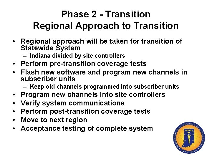 Phase 2 - Transition Regional Approach to Transition • Regional approach will be taken