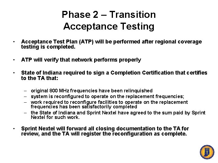 Phase 2 – Transition Acceptance Testing • Acceptance Test Plan (ATP) will be performed