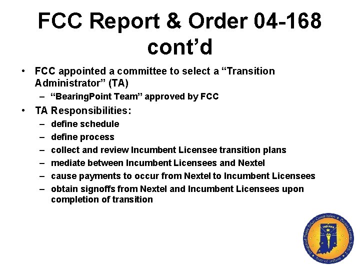 FCC Report & Order 04 -168 cont’d • FCC appointed a committee to select