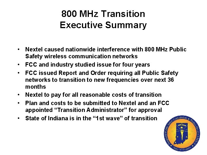 800 MHz Transition Executive Summary • Nextel caused nationwide interference with 800 MHz Public
