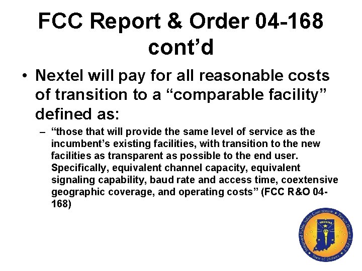 FCC Report & Order 04 -168 cont’d • Nextel will pay for all reasonable