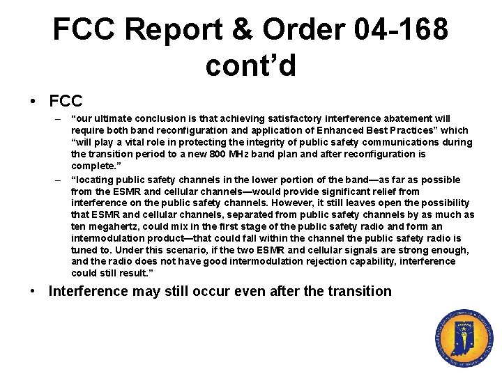 FCC Report & Order 04 -168 cont’d • FCC – “our ultimate conclusion is