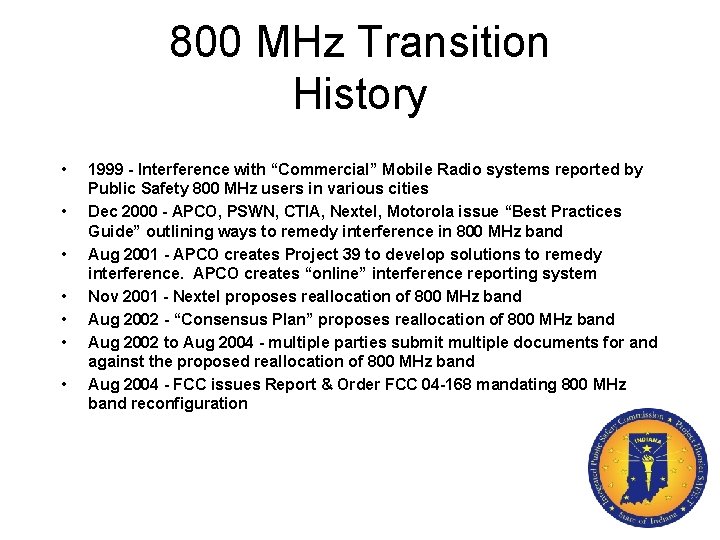 800 MHz Transition History • • 1999 - Interference with “Commercial” Mobile Radio systems