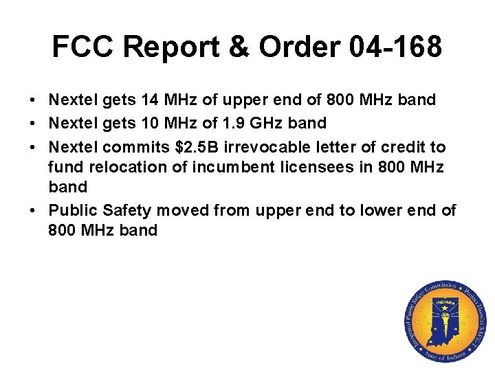FCC Report & Order 04 -168 • Nextel gets 14 MHz of upper end
