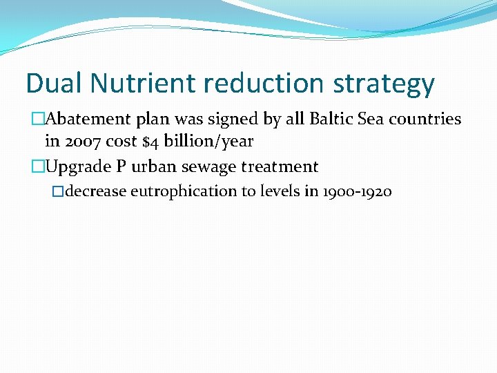 Dual Nutrient reduction strategy �Abatement plan was signed by all Baltic Sea countries in