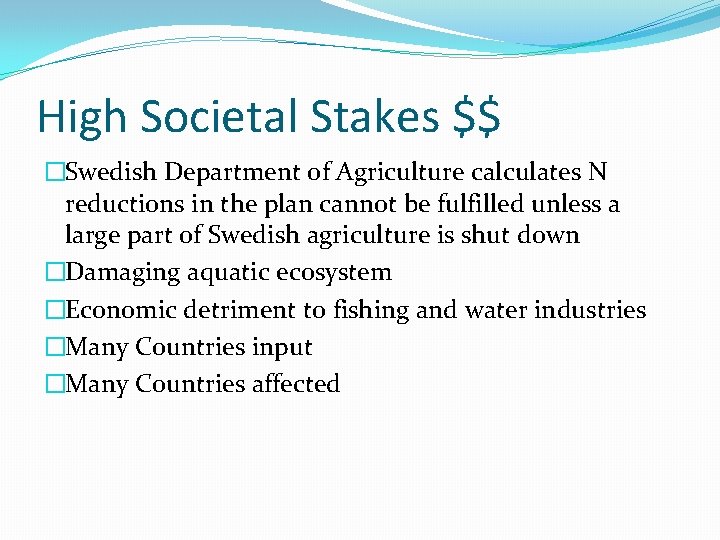 High Societal Stakes $$ �Swedish Department of Agriculture calculates N reductions in the plan