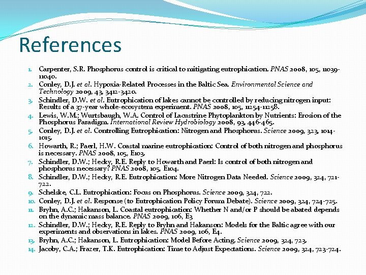 References 1. Carpenter, S. R. Phosphorus control is critical to mitigating eutrophication. PNAS 2008,