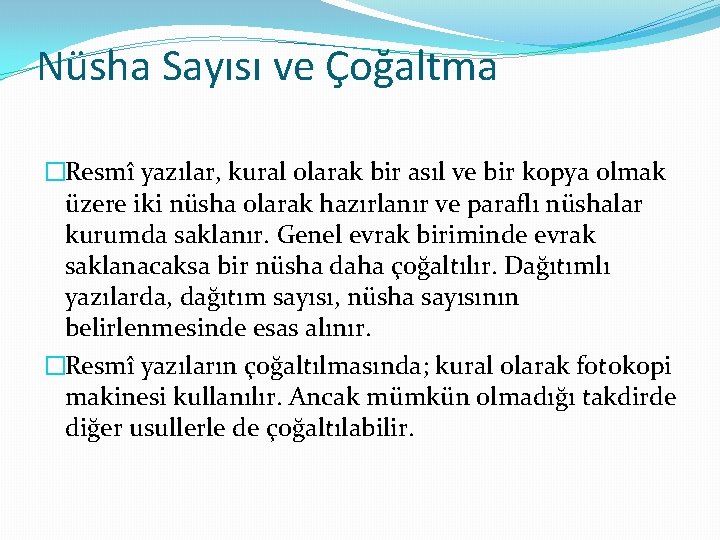 Nüsha Sayısı ve Çoğaltma �Resmî yazılar, kural olarak bir asıl ve bir kopya olmak