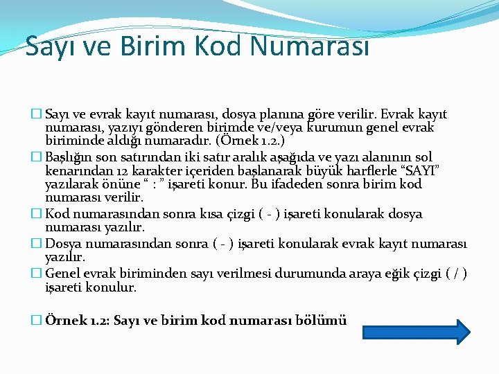 Sayı ve Birim Kod Numarası � Sayı ve evrak kayıt numarası, dosya planına göre