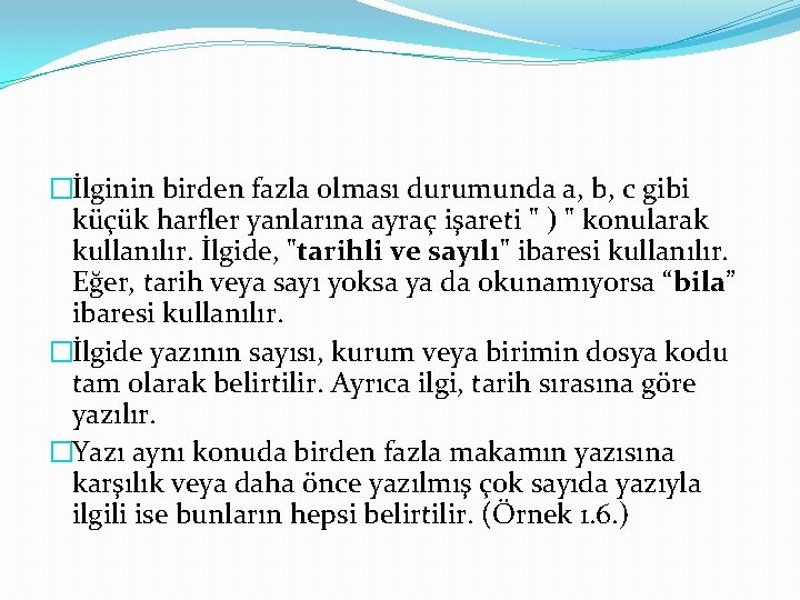 �İlginin birden fazla olması durumunda a, b, c gibi küçük harfler yanlarına ayraç işareti