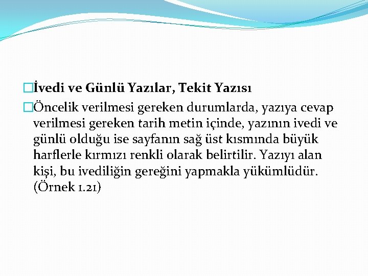 �İvedi ve Günlü Yazılar, Tekit Yazısı �Öncelik verilmesi gereken durumlarda, yazıya cevap verilmesi gereken