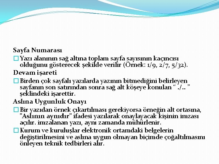 Sayfa Numarası �Yazı alanının sağ altına toplam sayfa sayısının kaçıncısı olduğunu gösterecek şekilde verilir