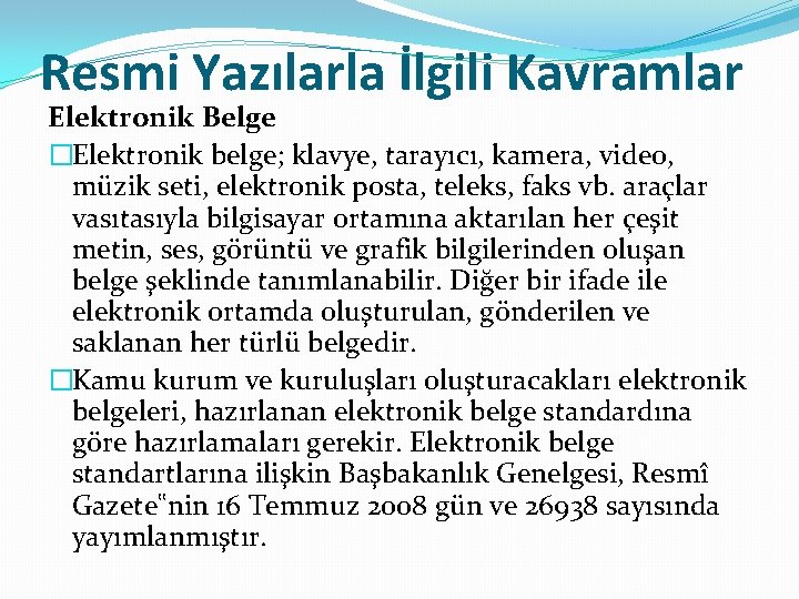 Resmi Yazılarla İlgili Kavramlar Elektronik Belge �Elektronik belge; klavye, tarayıcı, kamera, video, müzik seti,