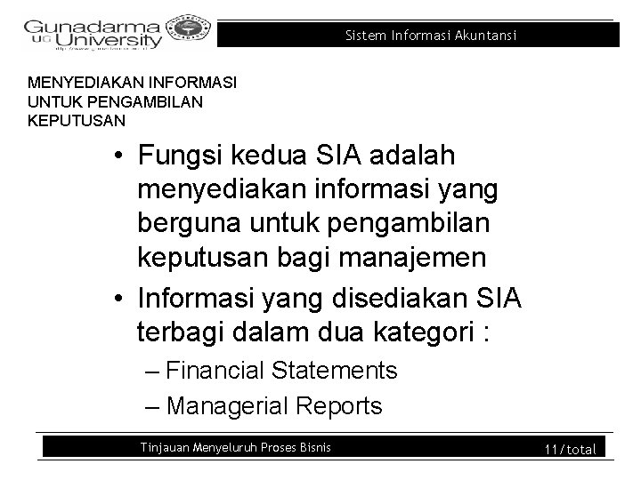 Sistem Informasi Akuntansi MENYEDIAKAN INFORMASI UNTUK PENGAMBILAN KEPUTUSAN • Fungsi kedua SIA adalah menyediakan