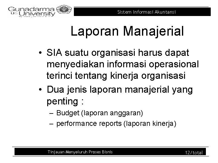 Sistem Informasi Akuntansi Laporan Manajerial • SIA suatu organisasi harus dapat menyediakan informasi operasional