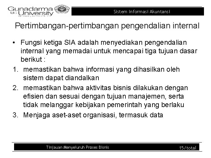 Sistem Informasi Akuntansi Pertimbangan-pertimbangan pengendalian internal • Fungsi ketiga SIA adalah menyediakan pengendalian internal