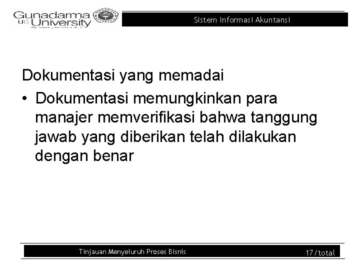 Sistem Informasi Akuntansi Dokumentasi yang memadai • Dokumentasi memungkinkan para manajer memverifikasi bahwa tanggung