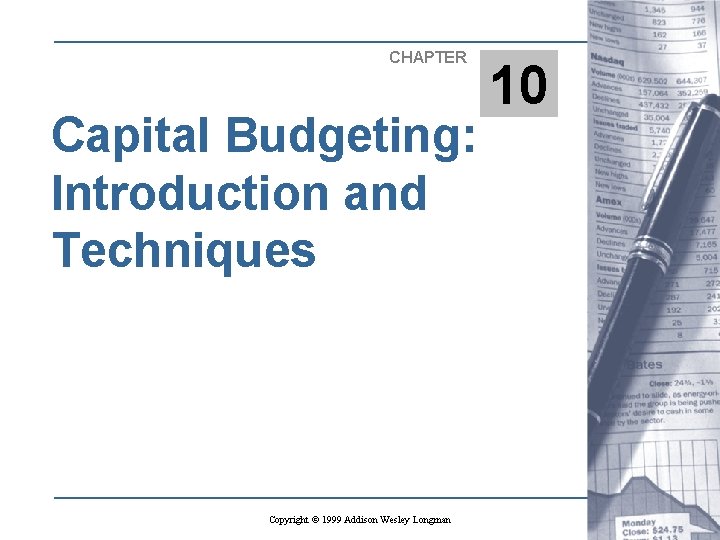 CHAPTER 10 Capital Budgeting: Introduction and Techniques Copyright © 1999 Addison Wesley Longman 