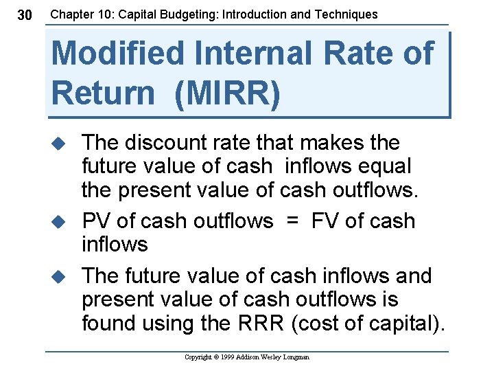 30 Chapter 10: Capital Budgeting: Introduction and Techniques Modified Internal Rate of Return (MIRR)