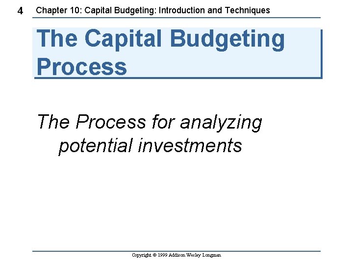 4 Chapter 10: Capital Budgeting: Introduction and Techniques The Capital Budgeting Process The Process