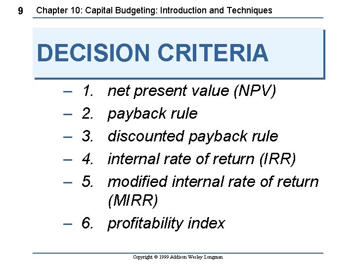 9 Chapter 10: Capital Budgeting: Introduction and Techniques DECISION CRITERIA – – – 1.