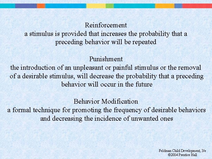 Reinforcement a stimulus is provided that increases the probability that a preceding behavior will