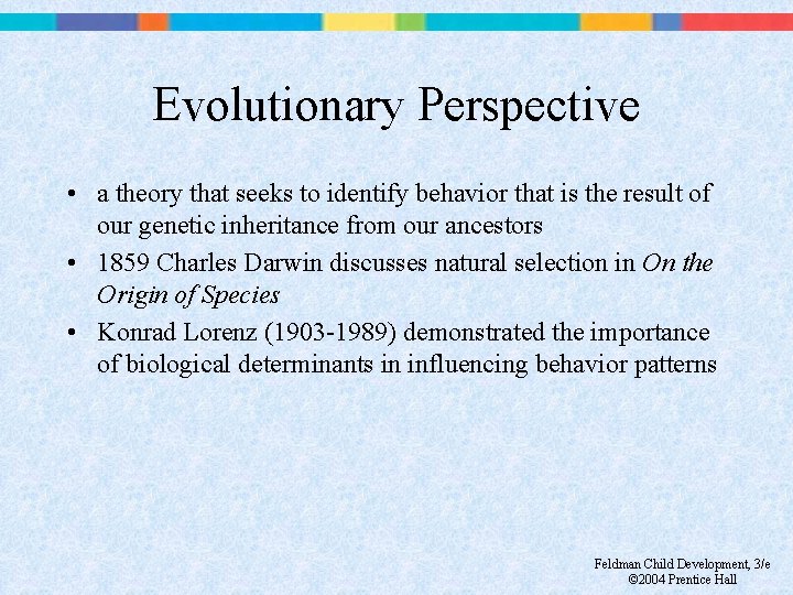  Evolutionary Perspective • a theory that seeks to identify behavior that is the