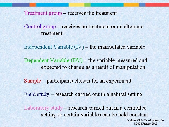 Treatment group – receives the treatment Control group – receives no treatment or an