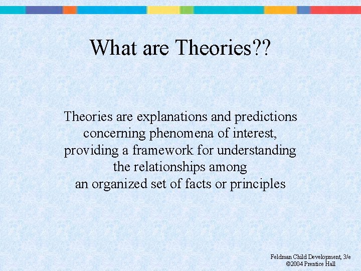 What are Theories? ? Theories are explanations and predictions concerning phenomena of interest, providing