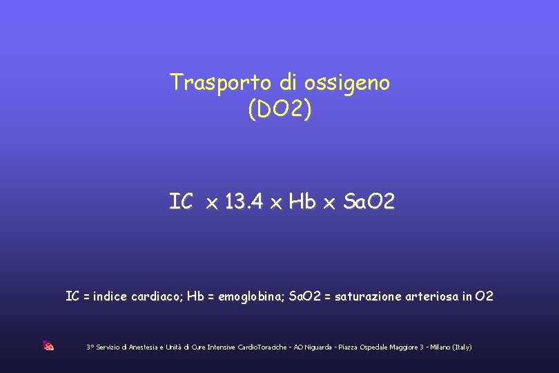 Trasporto di ossigeno (DO 2) IC x 13. 4 x Hb x Sa. O