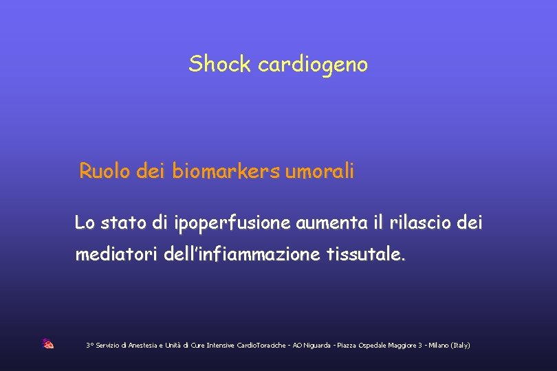 Shock cardiogeno Ruolo dei biomarkers umorali Lo stato di ipoperfusione aumenta il rilascio dei