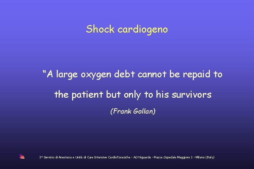 Shock cardiogeno “A large oxygen debt cannot be repaid to the patient but only