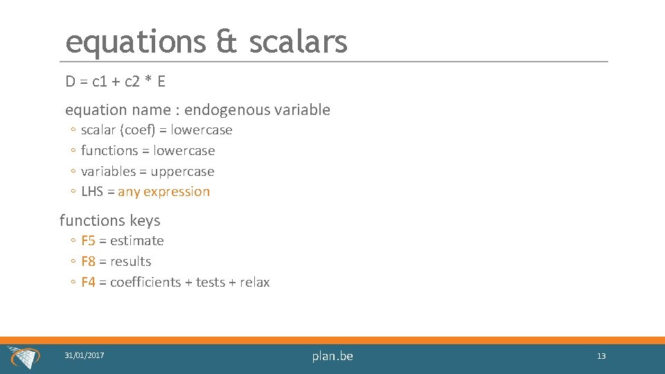equations & scalars D = c 1 + c 2 * E equation name