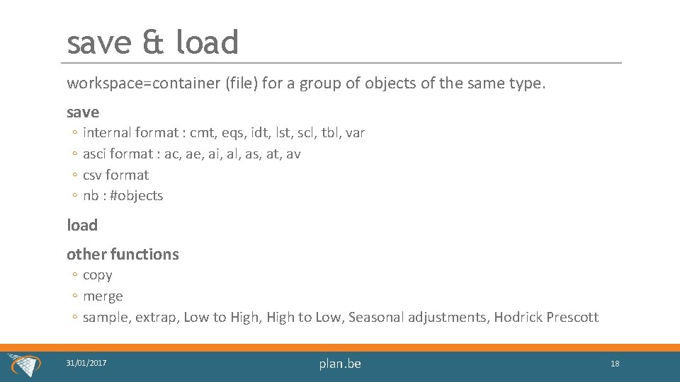 save & load workspace=container (file) for a group of objects of the same type.
