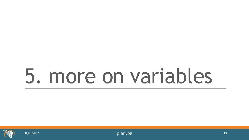 5. more on variables 31/01/2017 plan. be 19 