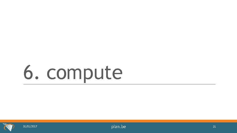 6. compute 31/01/2017 plan. be 21 